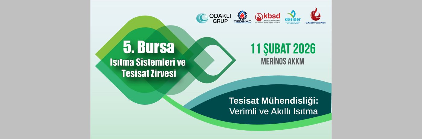 5. Bursa Isıtma Sistemleri ve Tesisat Zirvesi Sektörü Bursa’da Buluşturuyor