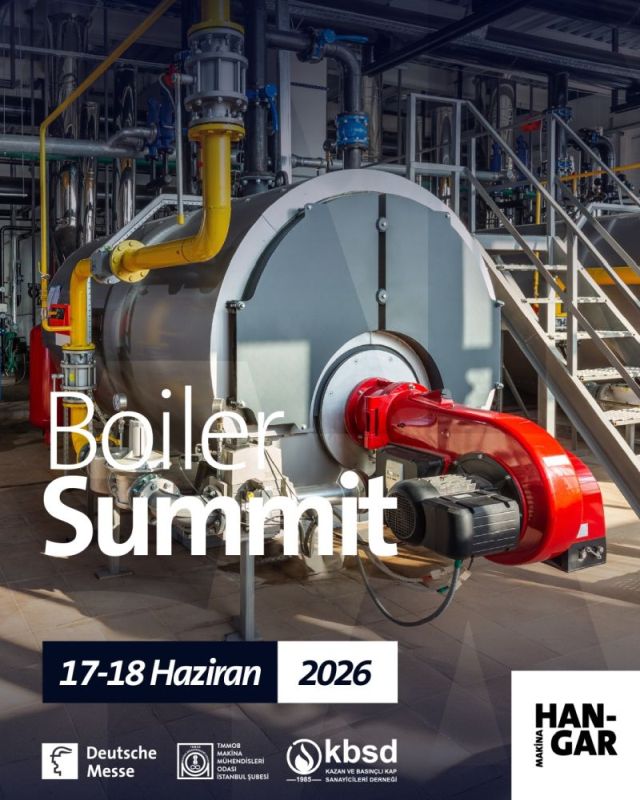 Boiler Summit 2026: Kazan ve Basınçlı Kap Zirvesi, Türkiye’de ilk kez Makina Hangar’da!